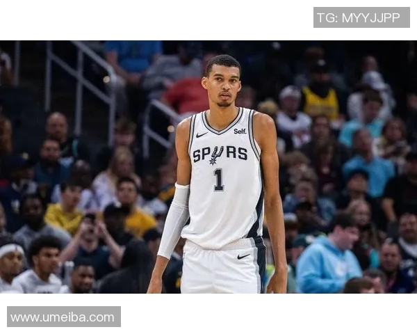 文班亚马新赛季表现惊艳场均数据领跑新秀竞争格局