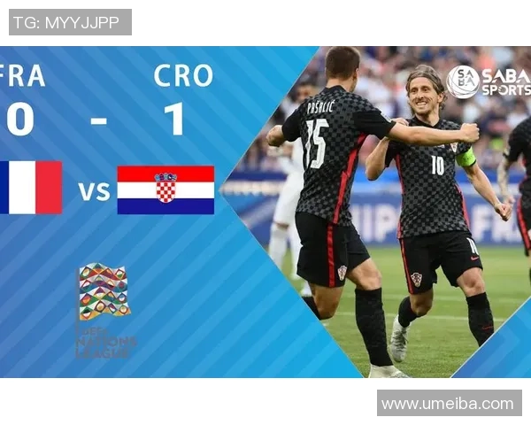 欧国联法国与克罗地亚对决阵容分析及球员表现预测